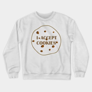 I Accept Cookies Crewneck Sweatshirt